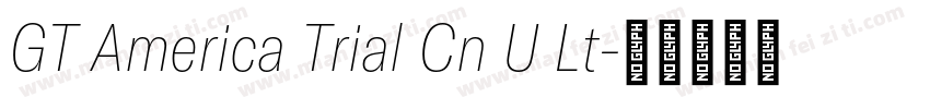 GT America Trial Cn U Lt字体转换
